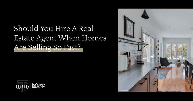 Should You Hire a Real Estate Agent When Homes are Selling So Fast?